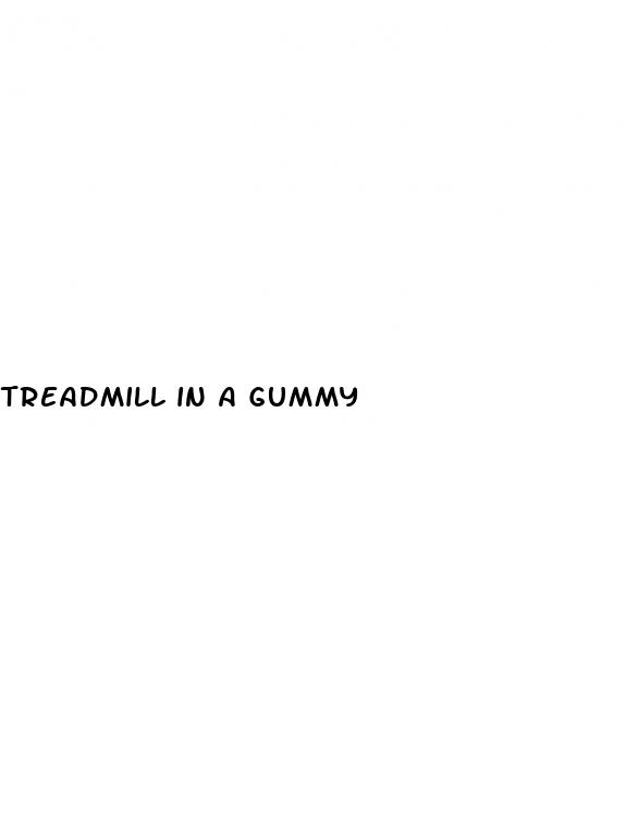 treadmill in a gummy
