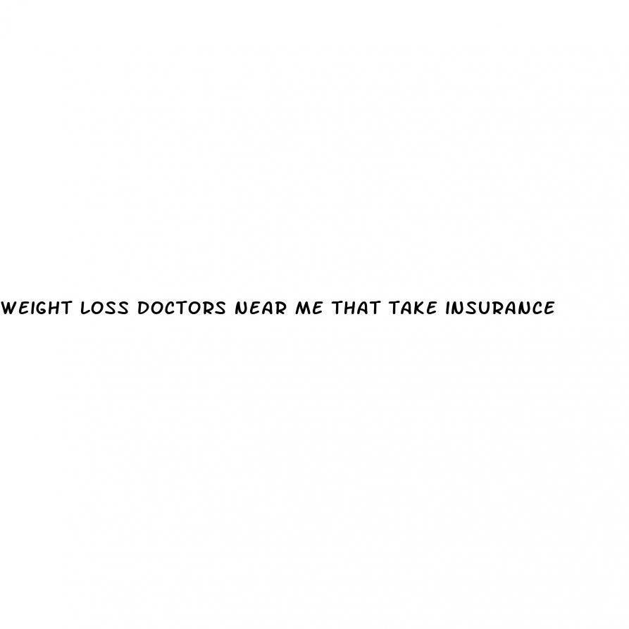 weight loss doctors near me that take insurance