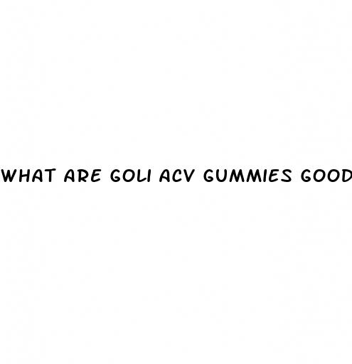 what are goli acv gummies good for
