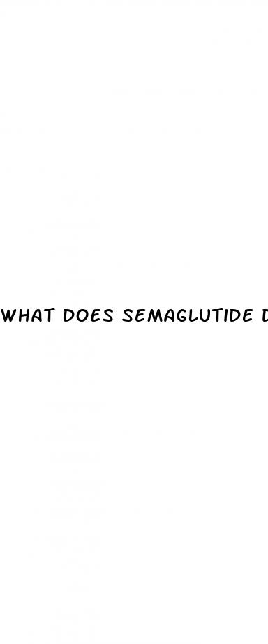 what does semaglutide do for weight loss