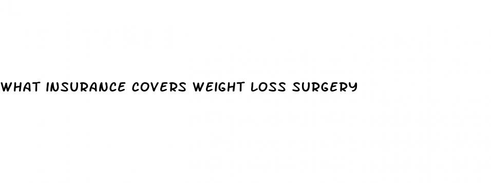 what insurance covers weight loss surgery