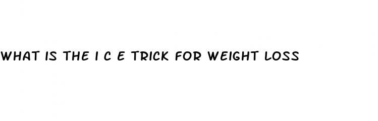 what is the i c e trick for weight loss