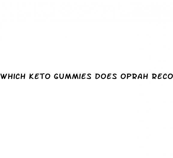 which keto gummies does oprah recommend