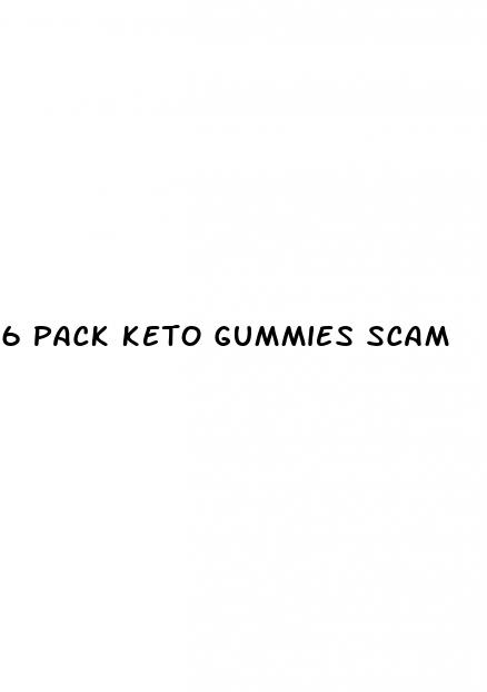 6 pack keto gummies scam