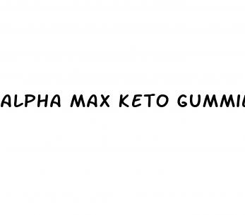alpha max keto gummies