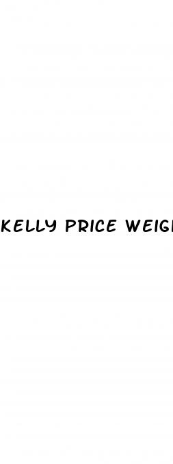 kelly price weight loss