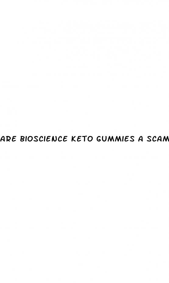 are bioscience keto gummies a scam