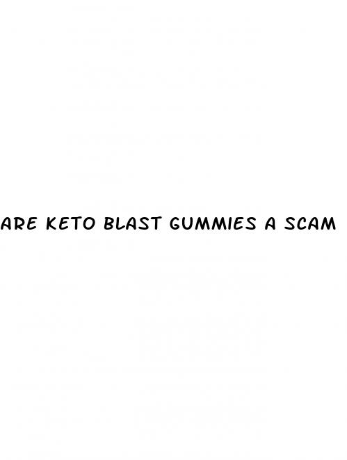 are keto blast gummies a scam