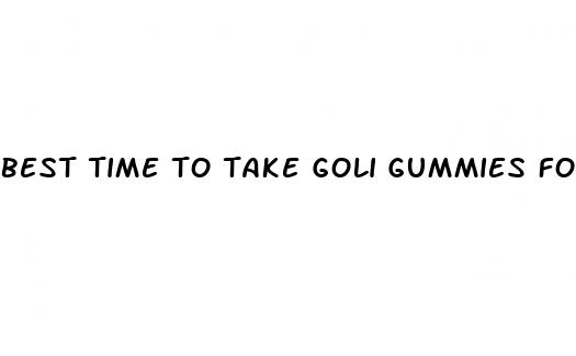 best time to take goli gummies for weight loss