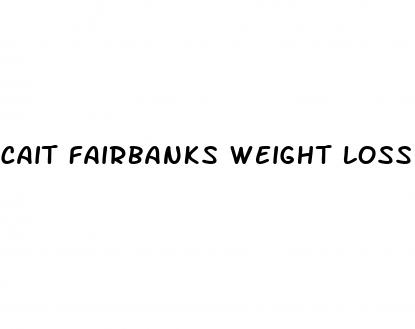 cait fairbanks weight loss
