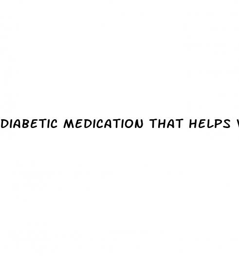 diabetic medication that helps with weight loss