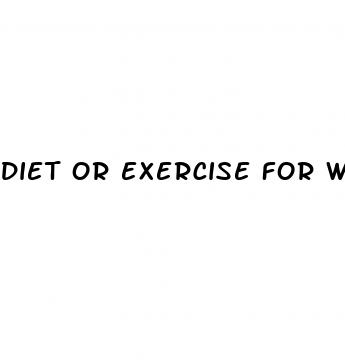 diet or exercise for weight loss