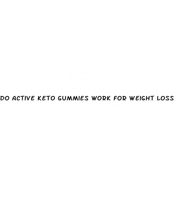 do active keto gummies work for weight loss