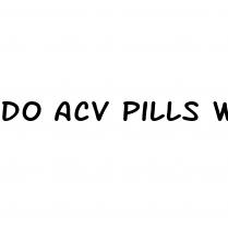 do acv pills work