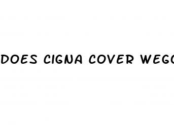 does cigna cover wegovy for weight loss