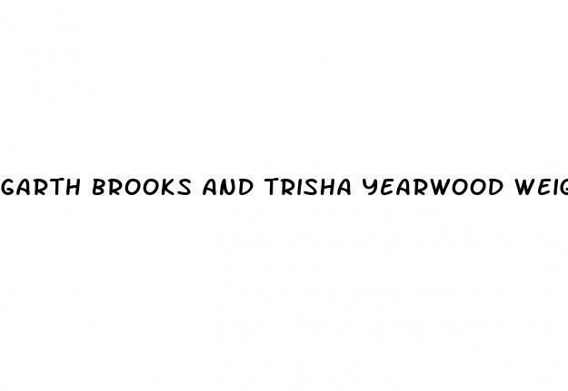 garth brooks and trisha yearwood weight loss