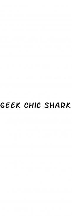 geek chic shark tank update