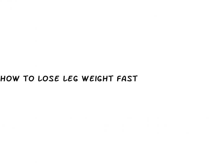 how to lose leg weight fast