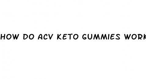 how do acv keto gummies work