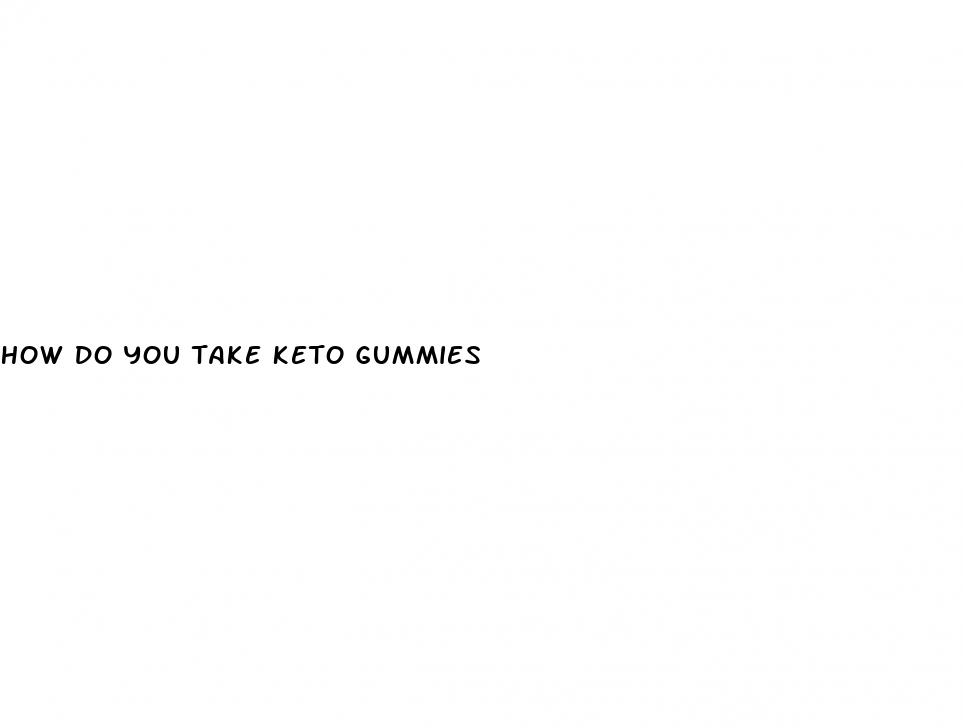 how do you take keto gummies