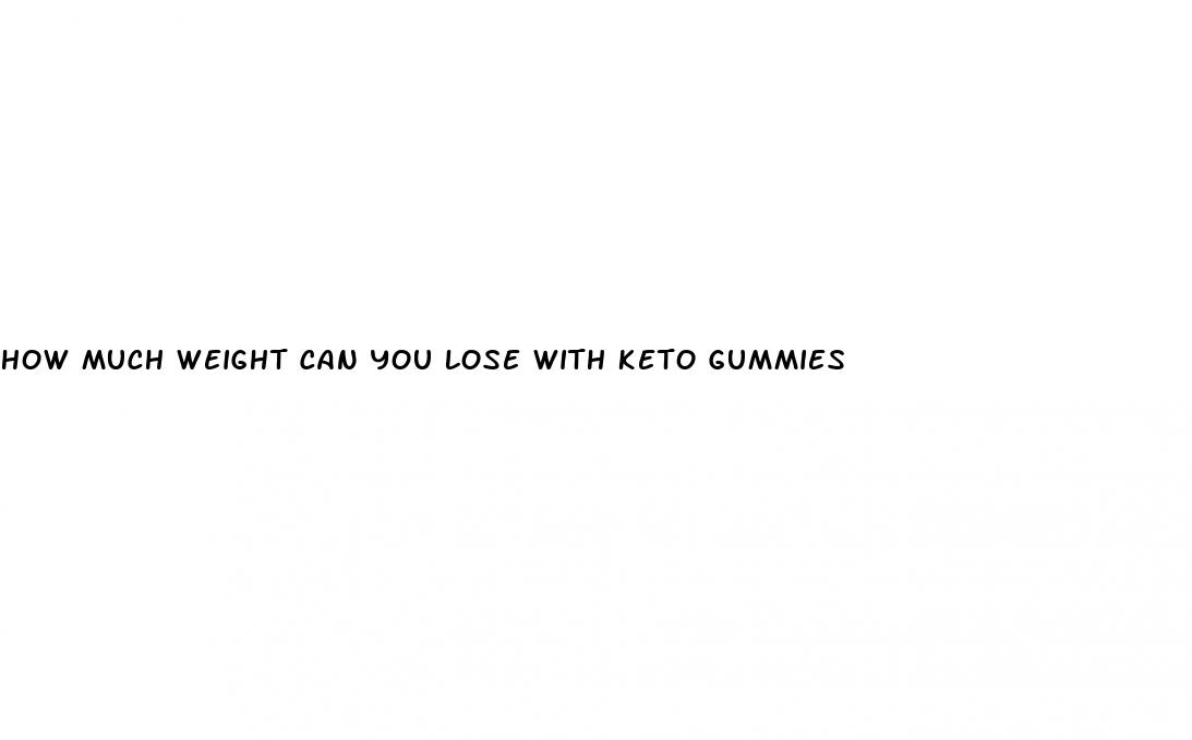 how much weight can you lose with keto gummies