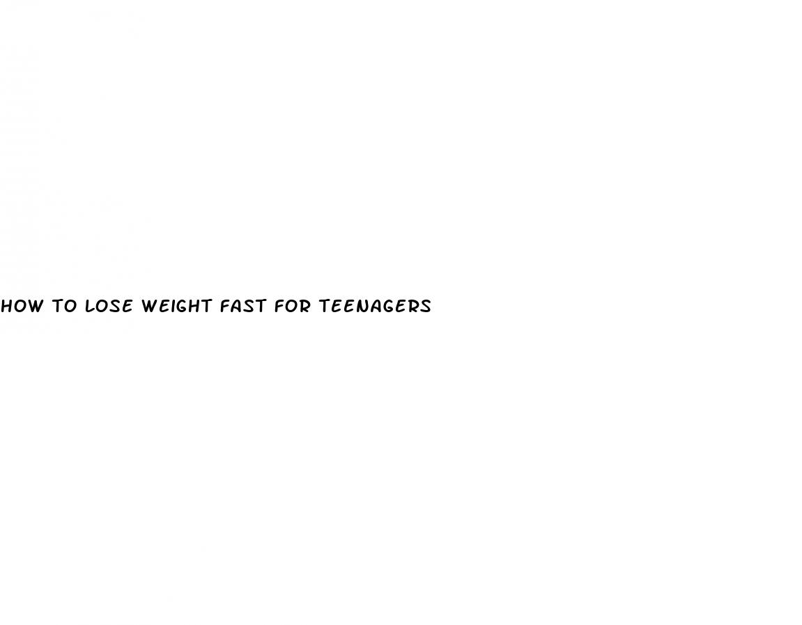 how to lose weight fast for teenagers