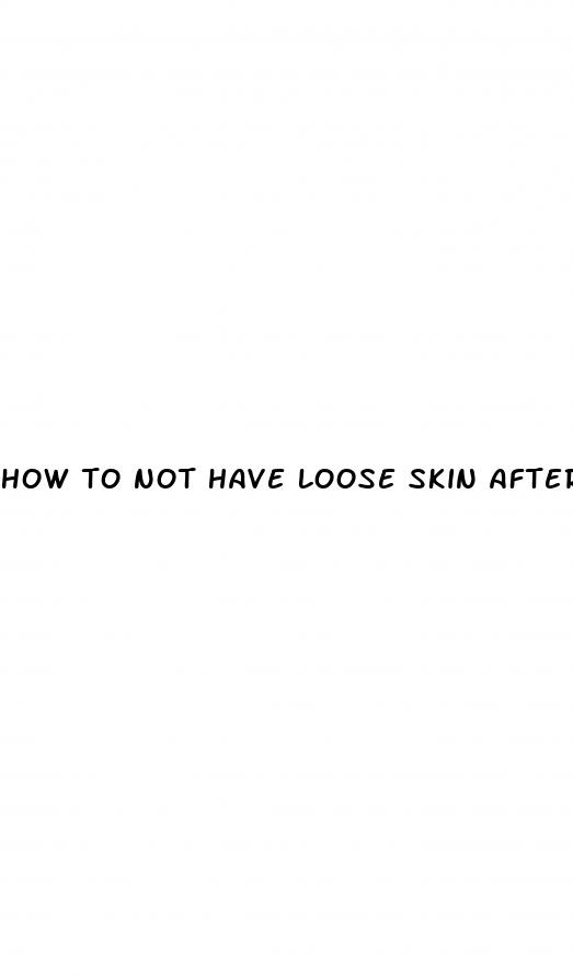 how to not have loose skin after weight loss