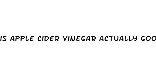 is apple cider vinegar actually good for you