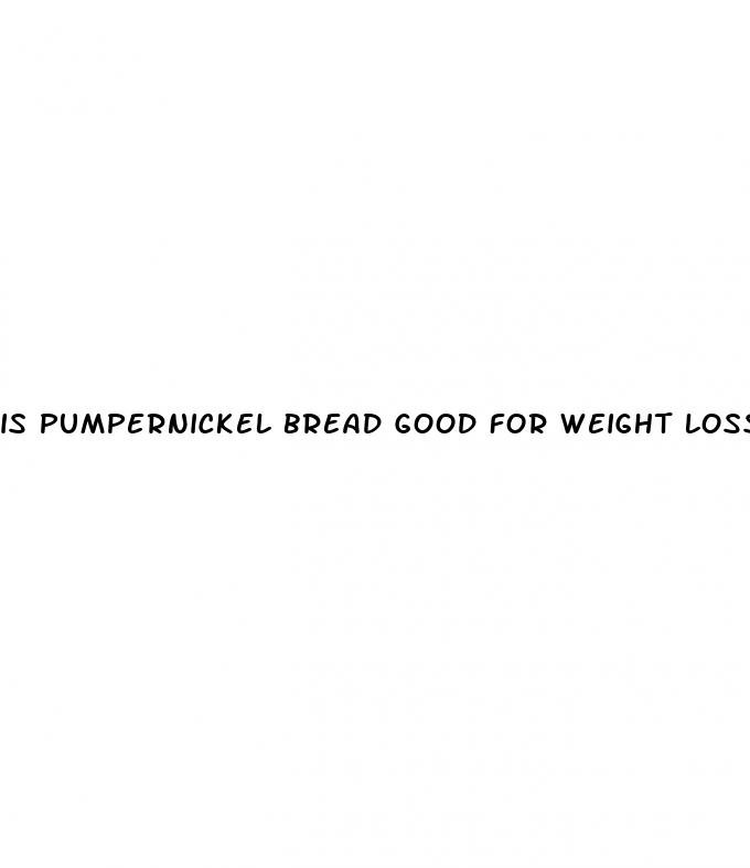is pumpernickel bread good for weight loss