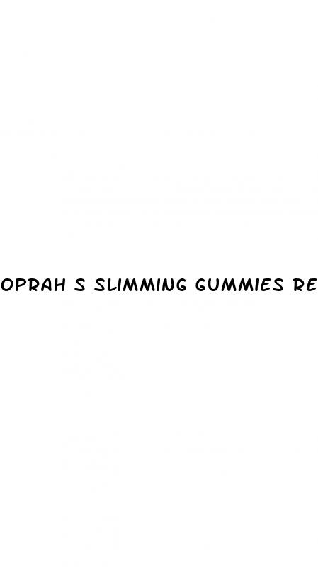 oprah s slimming gummies reviews