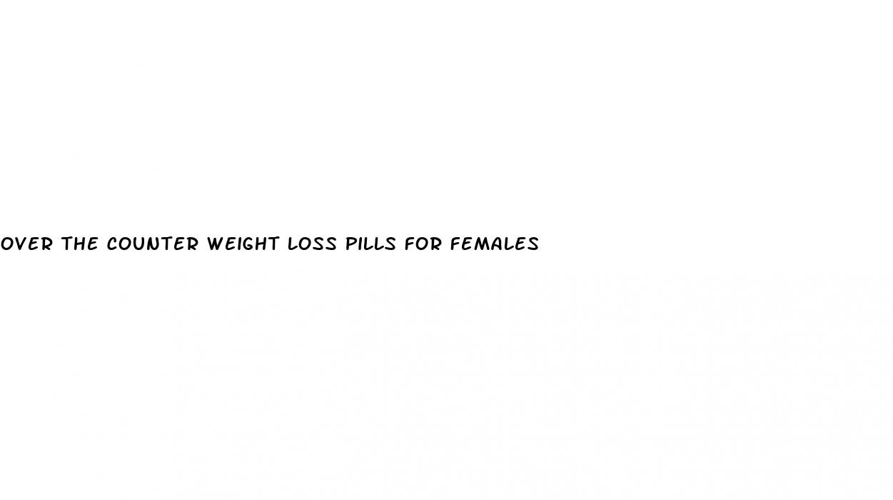 over the counter weight loss pills for females