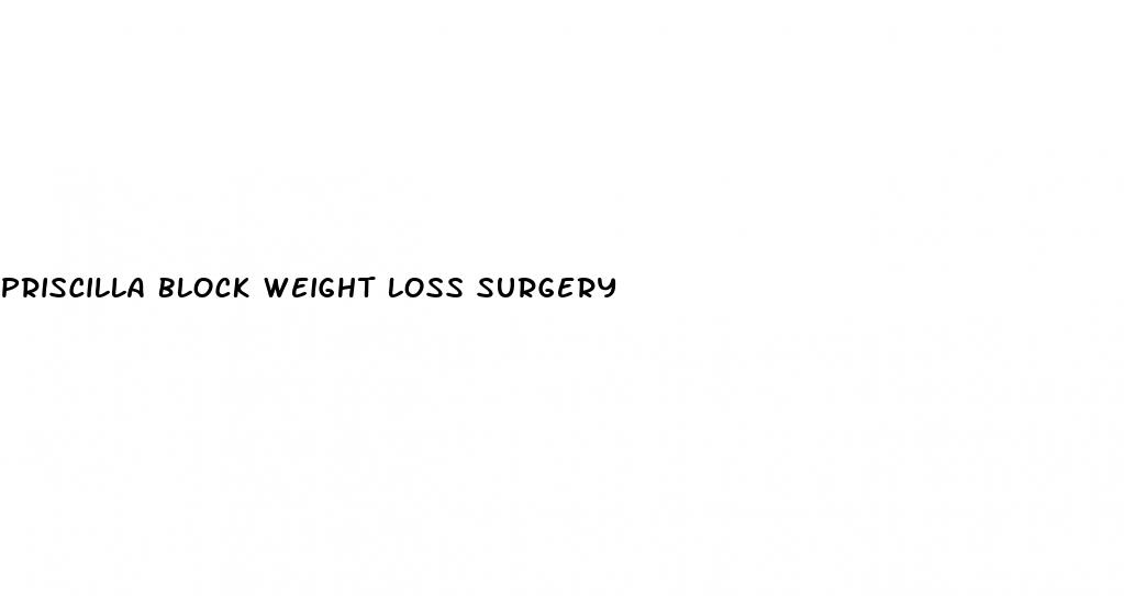 priscilla block weight loss surgery