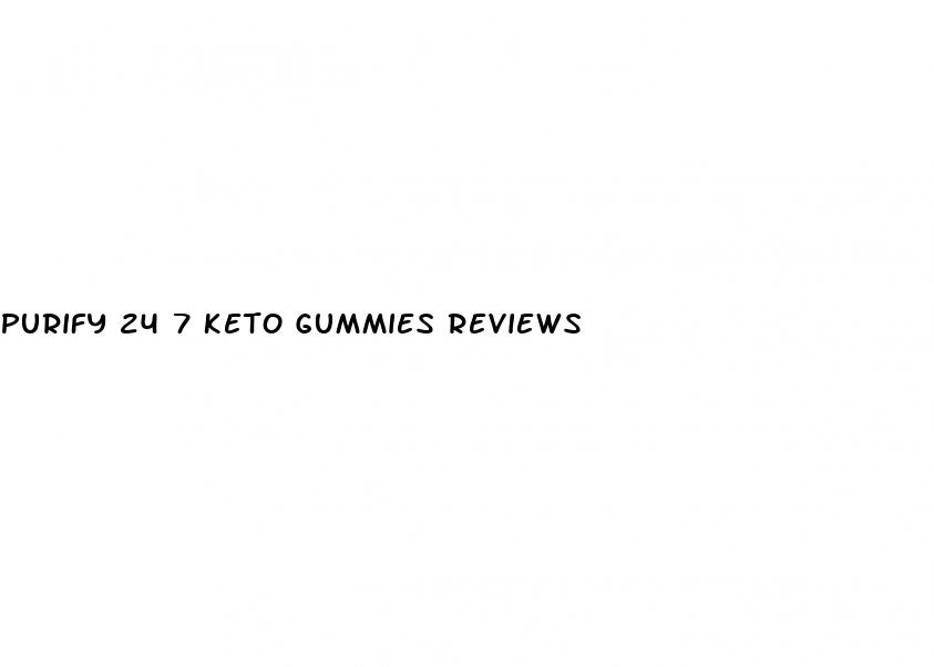 purify 24 7 keto gummies reviews