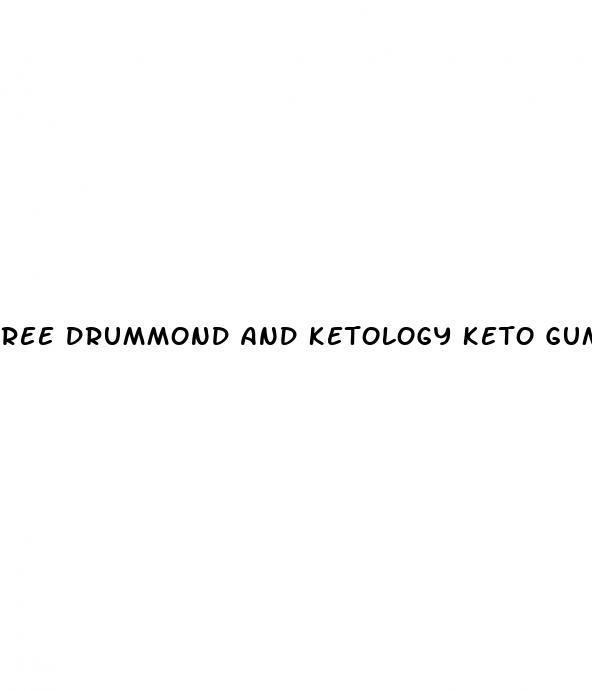 ree drummond and ketology keto gummies