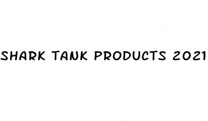 shark tank products 2021