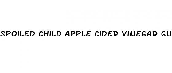 spoiled child apple cider vinegar gummies