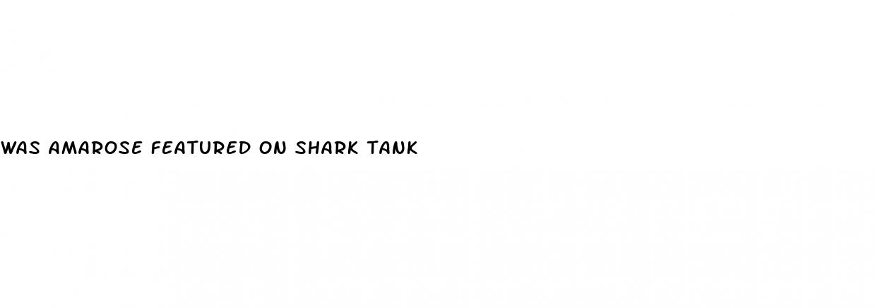 was amarose featured on shark tank