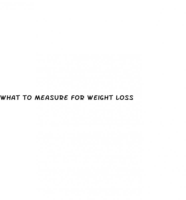 what to measure for weight loss