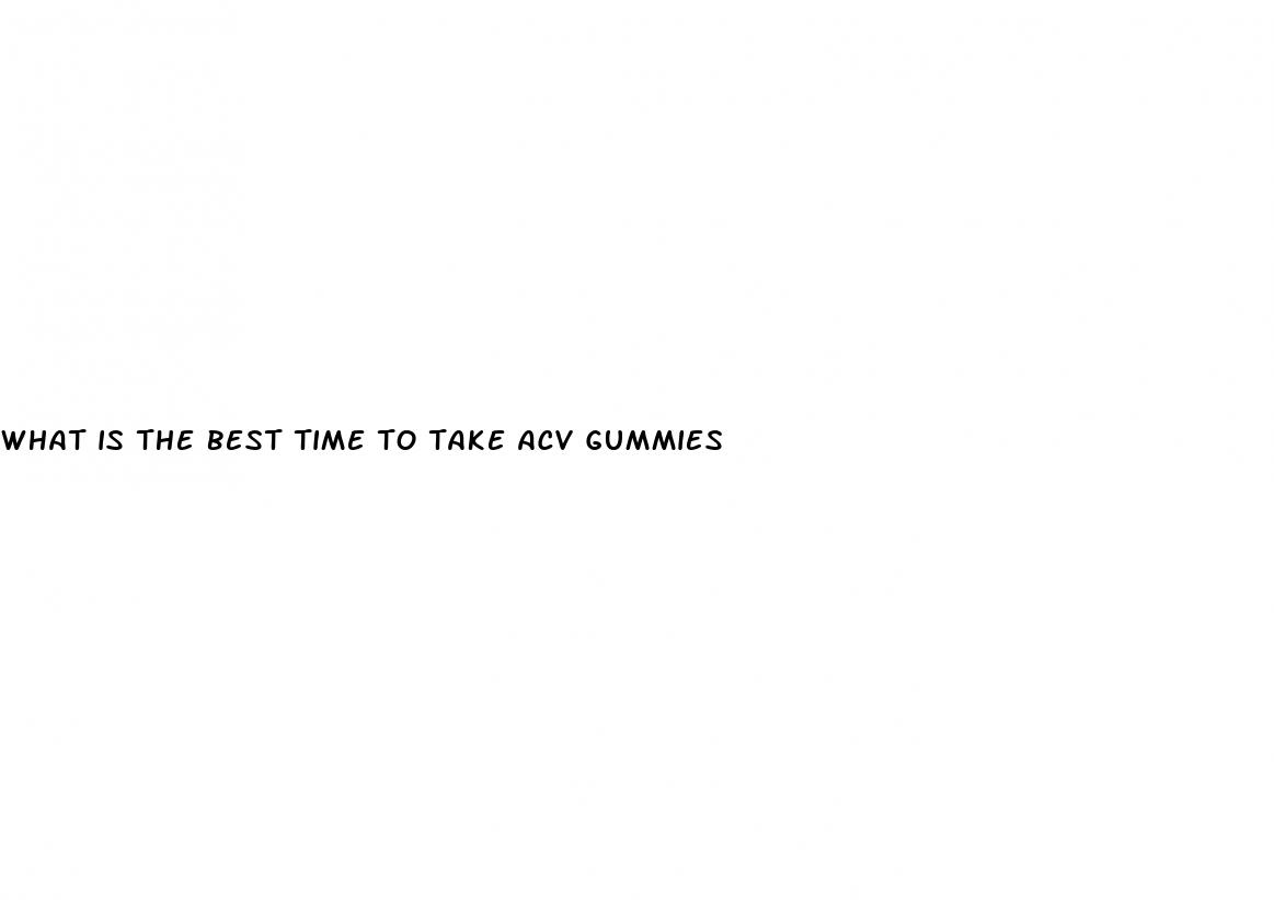 what is the best time to take acv gummies