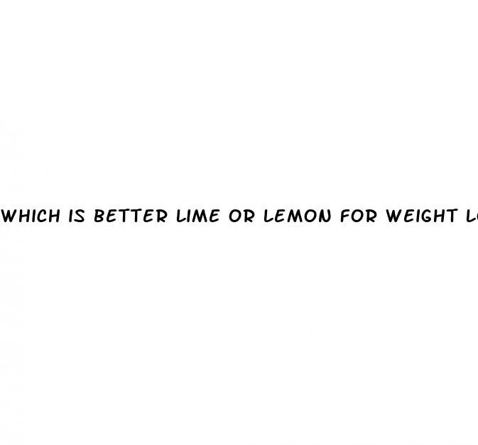 which is better lime or lemon for weight loss