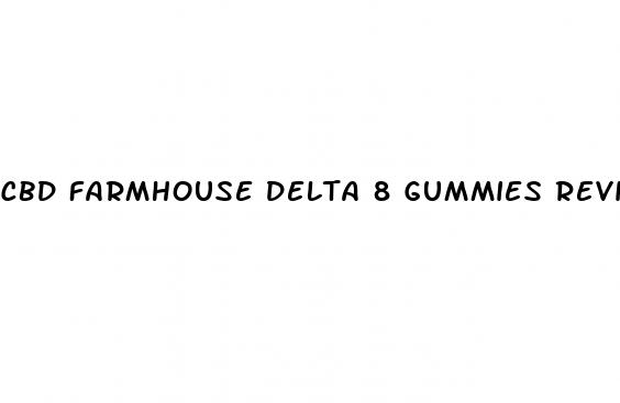 cbd farmhouse delta 8 gummies review