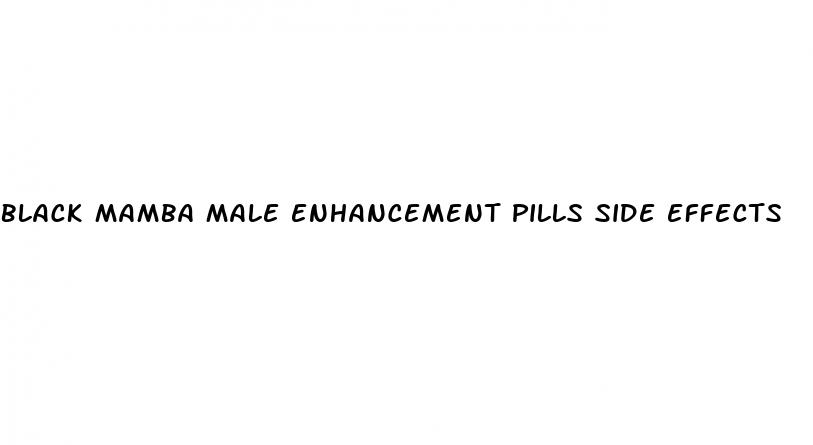 black mamba male enhancement pills side effects
