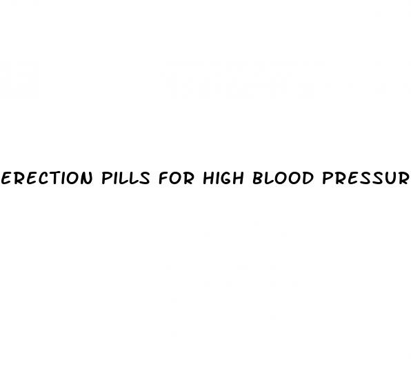 erection pills for high blood pressure