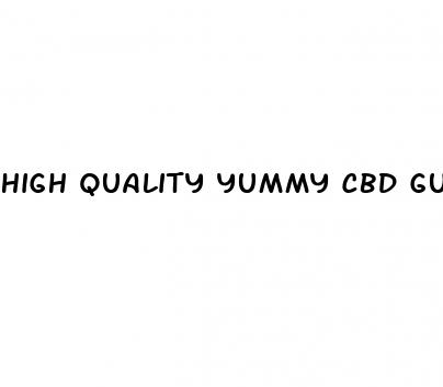 high quality yummy cbd gummies