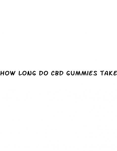 how long do cbd gummies take to activate