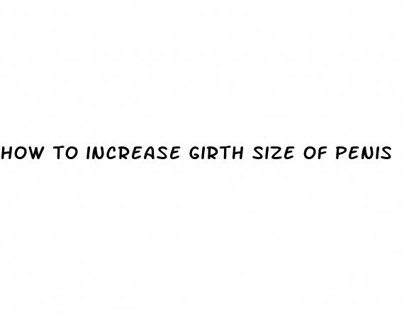 how to increase girth size of penis