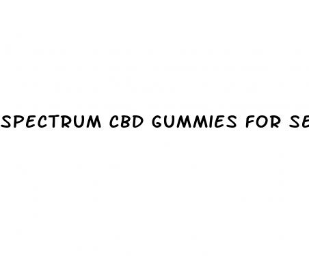 spectrum cbd gummies for sex
