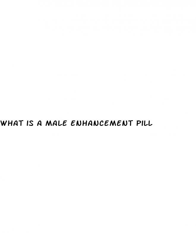 what is a male enhancement pill