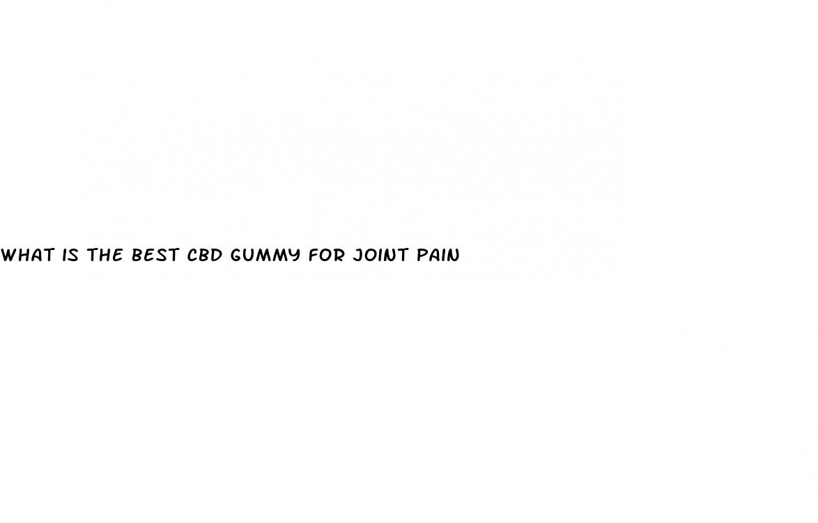 what is the best cbd gummy for joint pain
