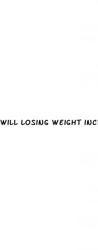 will losing weight increase penis size